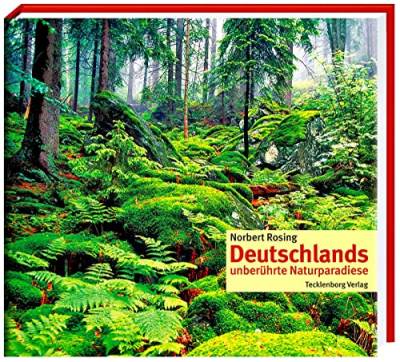 Deutschlands unberührte Naturparadiese von Tecklenborg Verlag GmbH